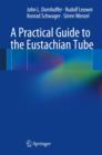A Practical Guide to the Eustachian Tube - Book