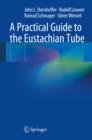 A Practical Guide to the Eustachian Tube - eBook