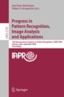 Progress in Pattern Recognition, Image Analysis and Applications : 13th Iberoamerican Congress on Pattern Recognition, CIARP 2008, Havana, Cuba, September 9-12, 2008, Proceedings - eBook