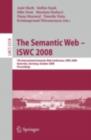 The Semantic Web - ISWC 2008 : 7th International Semantic Web Conference, ISWC 2008, Karlsruhe, Germany, October 26-30, 2008, Proceedings - eBook