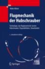Flugmechanik der Hubschrauber : Technologie, das flugdynamische System Hubschrauber, Flugstabilitaten, Steuerbarkeit - eBook