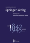 Springer-Verlag: History of a Scientific Publishing House : Part 1: 1842-1945 Foundation Maturation Adversity - eBook