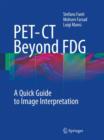 PET-CT Beyond FDG : A Quick Guide to Image Interpretation - Book