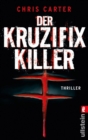 Der Kruzifix-Killer : Thriller | Hart. Harter. Carter - Die Psychothriller-Reihe mit Nervenkitzel pur - eBook