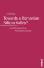 Towards a Romanian Silicon Valley? : Local Development in Post-Socialist Europe - Book