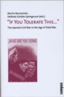 "If You Tolerate This . . . " : The Spanish Civil War in the Age of Total War - Book