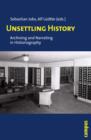 Unsettling History : Archiving and Narrating in Historiography - Book