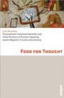 Food for Thought : Transnational Contested Identities and Food Practices of Russian-Speaking Jewish Migrants in Israel and Germany - Book