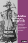 Garten, Gefangnis, Fotoatelier : Emanzipationsstrategien der burgerlichen Frauenbewegung im Deutschen Kaiserreich - eBook