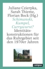 Schimanski, Kumpel, Currywurst? : Identitatskonstruktionen fur das Ruhrgebiet seit den 1970er Jahren - eBook