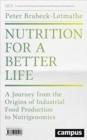 Nutrition for a Better Life : A Journey from the Origins of Industrial Food Production to Nutrigenomics - Book