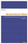 Beyond Decent Work : The Cultural Political Economy of Labour Struggles in Indonesia - Book