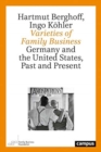 Varieties of Family Business : Germany and the United States, Past and Present - Book