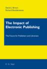 The Impact of Electronic Publishing : The Future for Publishers and Librarians - eBook