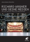 Richard Wagner und seine Medien : Fur eine kritische Praxis des Musiktheaters - eBook