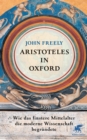 Aristoteles in Oxford : Wie das finstere Mittelalter die moderne Wissenschaft begrundete - eBook