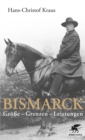 Bismarck : Groe - Grenzen - Leistungen - eBook