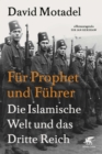 Fur Prophet und Fuhrer : Die islamische Welt und das Dritte Reich - eBook