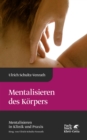 Mentalisieren des Korpers (Mentalisieren in Klinik und Praxis, Bd. 4) - eBook