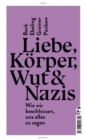 Liebe, Korper, Wut & Nazis : Wie wir beschlossen, uns alles zu sagen - eBook