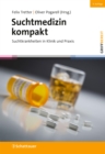 Suchtmedizin kompakt, 4. Auflage (griffbereit) : Suchtkrankheiten in Klinik und Praxis - eBook