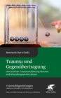 Trauma und Gegenubertragung : Den Stand der Traumaverarbeitung erkennen und Behandlungsschritte planen - eBook