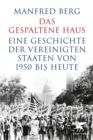 Das gespaltene Haus : Eine Geschichte der Vereinigten Staaten von 1950 bis heute - eBook