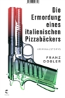 Die Ermordung eines italienischen Pizzabackers : Kriminalstorys - eBook