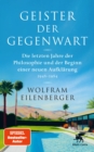 Geister der Gegenwart : Die letzten Jahre der Philosophie und der Beginn einer neuen Aufklarung 1948 - 1984 - eBook