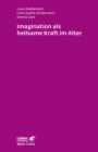 Imagination als heilsame Kraft im Alter (Leben Lernen, Bd. 262) - eBook