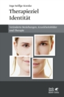 Therapieziel Identitat : Veranderte Beziehungen, Krankheitsbilder und Therapie - eBook