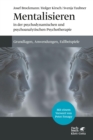 Mentalisieren in der psychodynamischen und psychoanalytischen Psychotherapie : Grundlagen, Anwendungen, Fallbeispiele - eBook