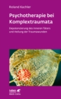 Psychotherapie bei Komplextraumata (Leben Lernen, Bd. 334) : Depotenzierung des Inneren Taters und Heilung der Traumawunden - eBook