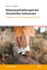 Korperpsychotherapie bei chronischen Schmerzen : Integrative Leib- und Bewegungstherapie (IBT) - eBook