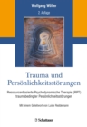 Trauma und Personlichkeitsstorungen : Ressourcenbasierte Psychodynamische Therapie (RPT) traumabedingter Personlichkeitsstorungen - eBook