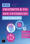 Praxisratgeber: Kunstliche Intelligenz : Wie Chatbots & Co. den Unterricht verandern - eBook