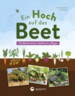 Ein Hoch auf das Beet : Hochbeete bauen, bepflanzen, pflegen - eBook