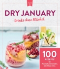 Dry January - Drinks ohne Alkohol : 100 Rezepte fur Mocktails, Limonaden, Saft-Mixes & Co. - eBook