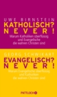 Katholisch? Never! / Evangelisch? Never! : Warum Katholiken uberflussig und Evangelische die wahren Christen sind / Warum Evangelische uberflussig und Katholiken die wahren Christen sind - eBook