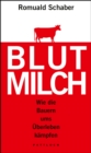 Blutmilch : Wie die Bauern ums Uberleben kampfen - eBook