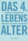 Das 4. Lebensalter : Demenz ist keine Krankheit - eBook