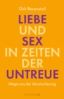 Liebe und Sex in Zeiten der Untreue : Wege aus der Verunsicherung - eBook