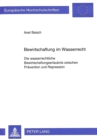 Bewirtschaftung im Wasserrecht : Die wasserrechtliche Bewirtschaftungserlaubnis zwischen Praevention und Repression - Book