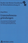 Unternehmensgruendungen : Eine empirische Erfolgskontrolle der Bremer Finanzierungshilfen zur Existenzgruendungsfoerderung - Book