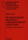 Die Richtige Aussprache Des Deutschen in Deutschland, Oesterreich Und Der Schweiz : Nach Massgabe Der Kodifizierten Normen - Book