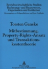 Mitbestimmung, Property-Rights-Ansatz und Transaktionskostentheorie : Eine oekonomische Analyse - Book