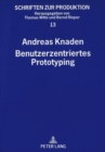 Benutzerzentriertes Prototyping : Ganzheitliche Applikationsentwicklung am Beispiel des computergestuetzten Ausgaben-Controllings bei der Beschaffung von Produktionsanlagen im Automobilbau - Book