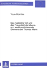 Das 'Weibliche' Ich Und Das Frauenbild ALS Lebens- Und Werkkonstituierende Elemente Bei Thomas Mann - Book