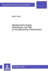 Akademische Grade, Abschluesse und Titel an kuenstlerischen Hochschulen - Book
