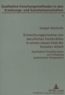 Entwicklungsprozesse von beruflichen Fachkraeften in einem neuen Feld der Sozialen Arbeit : Qualitative Prozeanalyse zur Erfassung systemischer Kompetenz - Book